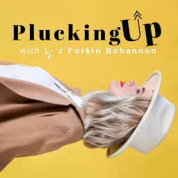 Plucking Up with Liz Bohannon