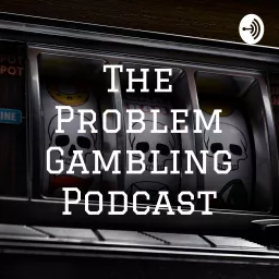 The Problem Gambling Podcast artwork