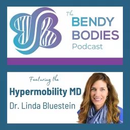 Bendy Bodies with the Hypermobility MD, Dr. Linda Bluestein Podcast artwork