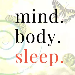 Mind. Body. Sleep. Podcast artwork