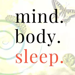 Mind. Body. Sleep.® Podcast artwork