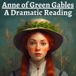 Anne of Green Gables - Dramatic Reading Podcast artwork