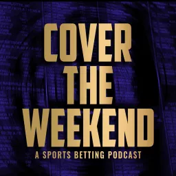 Cover the Weekend - A Sports Betting Podcast