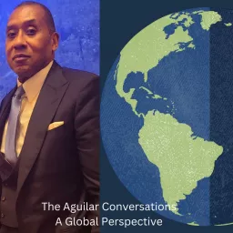 The Aguilar Conversations: A Global Perspective Podcast artwork