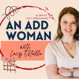 An ADD Woman with Lacy Estelle Podcast artwork