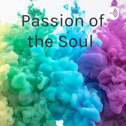 Passion of the Soul Podcast artwork