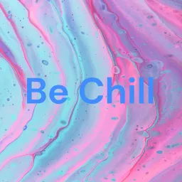 Be Chill Podcast artwork