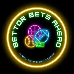 Bettor Bets Ahead Podcast artwork