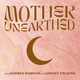 Mother Unearthed Podcast artwork