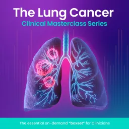 The Lung Cancer Clinical Masterclass Series UK