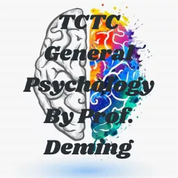 TCTC General Psychology By Professor Deming Podcast artwork