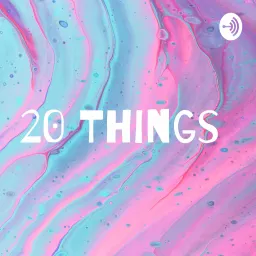 20 Things Podcast artwork