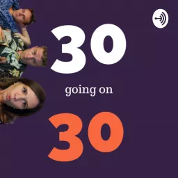 30 going on 30 Podcast artwork