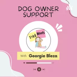 Trick Woofs Dog Owner Support Podcast artwork