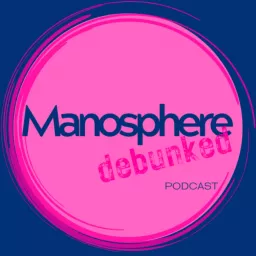 Manosphere: Debunked Podcast artwork