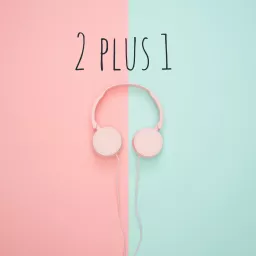 2 plus 1 Podcast artwork