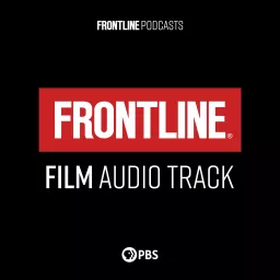 FRONTLINE: Film Audio Track | PBS Podcast artwork