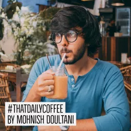 #ThatDailyCoffee with Mohnish Doultani Podcast artwork