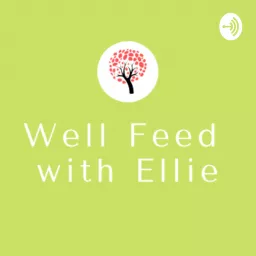 Well Feed With Ellie Podcast artwork