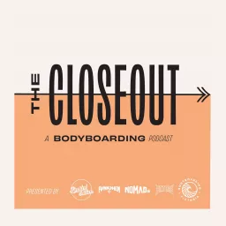 The Closeout - A Bodyboarding Podcast