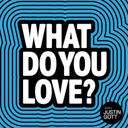 What Do You Love? Podcast artwork