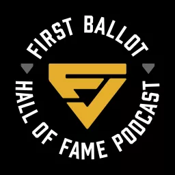 First Ballot: The Hall of Fame Podcast