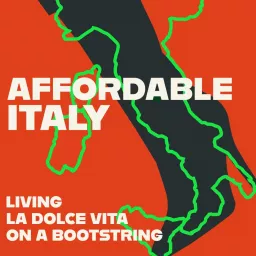 Affordable Italy: Living la Dolce Vita on a Bootstring Podcast artwork