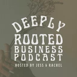 Growing a Deeply Rooted Business Podcast artwork