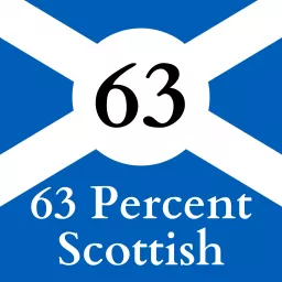 63 Percent Scottish: A Scotland Appreciation Podcast artwork