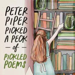 Peter Piper Picked a Peck of Pickled Poems Podcast artwork