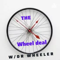 The Wheel Deal W/ Dr. Wheeler Podcast artwork