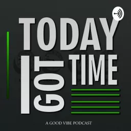 Today I Got Time Godcast Podcast artwork
