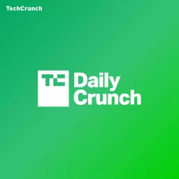 TechCrunch Daily Crunch