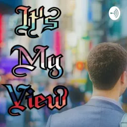 Its My View Podcast artwork