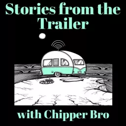 Stories From the Trailer with your host Chipper Bro Podcast artwork