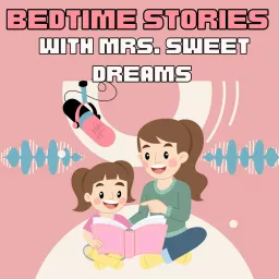 Kids Sleep meditation- Bedtime Stories with Mrs. Sweet Dreams Podcast artwork