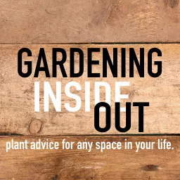 Gardening Inside Out Podcast artwork