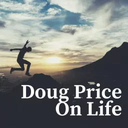 Doug Price On Life Podcast artwork