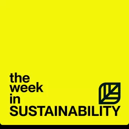 The Week in Sustainability Podcast artwork