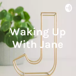 Waking Up With Jane Podcast artwork