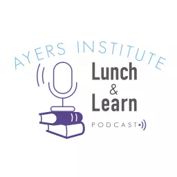 Ayers Lunch & Learn Podcast artwork