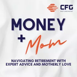 MONEY & MOM: Navigating Retirement With Expert Advice & Motherly Love