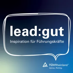 lead:gut - Inspiration für Führungskräfte Podcast artwork
