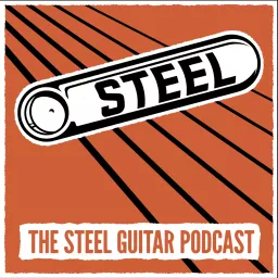 Steel: The Steel Guitar Podcast artwork