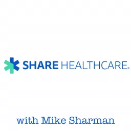 Share HealthCare With Mike Sharman - Discussing Medical Freedom, Religious Freedom and Financial Freedom Through Health Care Sharing