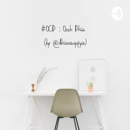 #OCD (OCeh Dhia by @dhianaqqiya) Podcast artwork