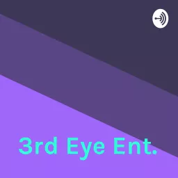 3rd Eye Ent. Podcast artwork