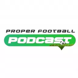 Proper Football Podcast artwork