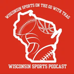 Wisconsin Sports on the go with Trag Podcast artwork
