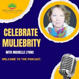 Celebrate Muliebrity with Michelle Lyons Podcast artwork